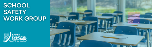School Safety Work Group — an empty classroom with rows of desks and chairs, Safer Buildings Coalition logo