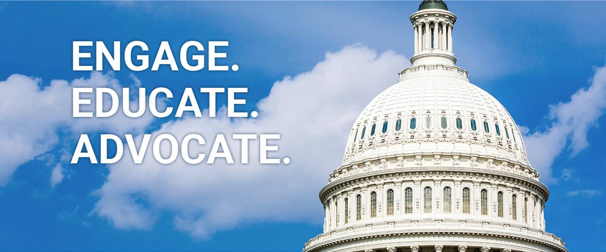 The U.S. Capitol dome against a blue sky with the words Engage. Educate. Advocate.